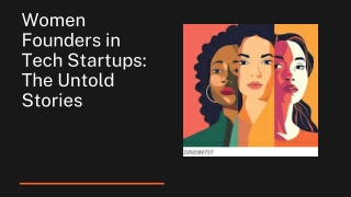 Women Founders in Tech Startups: The Untold Stories