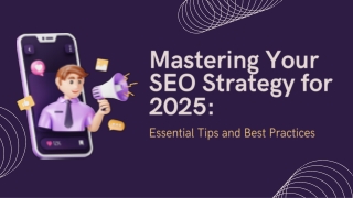 Mastering Your SEO Strategy for 2025: Essential Tips and Best Practices