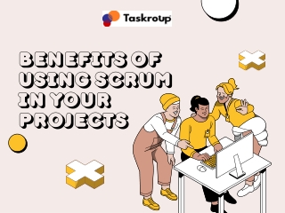 Benefits of Using Scrum in Your Projects - Taskroup