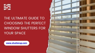 The Ultimate Guide to Choosing the Perfect Window Shutters for Your Space