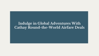 Indulge in Global Adventures With Cathay Round-the-World Airfare Deals