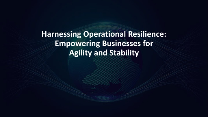 harnessing operational resilience empowering businesses for agility and stability