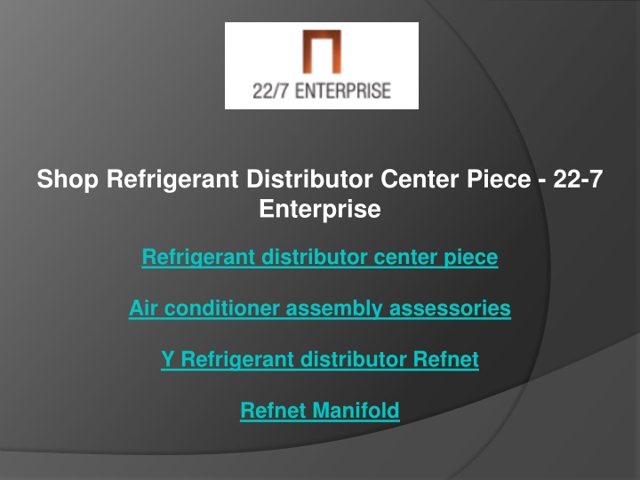 shop refrigerant distributor center piece