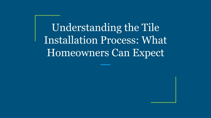 understanding the tile installation process what homeowners can expect