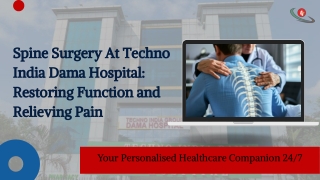 Spine Surgery At Techno India Dama Hospital: Restoring Function and Relieving Pa