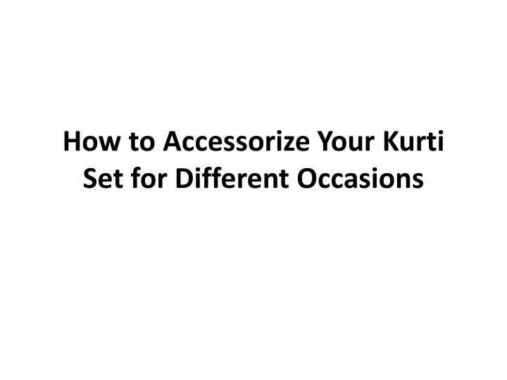 how to accessorize your kurti set for different