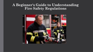 A Beginner's Guide to Understanding Fire Safety Regulations
