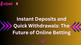 Instant Deposits and Quick Withdrawals The Future of Online Betting