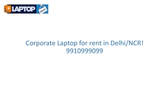 Corporate Laptop for rent in Delhi! 9910999099