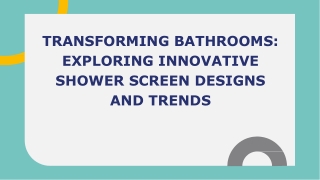 Transforming Bathrooms_ Exploring Innovative Shower Screen Designs and Trends