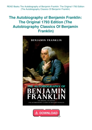 READ Books The Autobiography of Benjamin Franklin The Original 1793 Edition (The Autobiography Class
