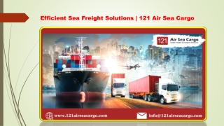 Efficient Sea Freight Solutions  121 Air Sea Cargo