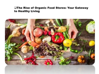 The Rise of Organic Food Stores: Your Gateway to Healthy Living