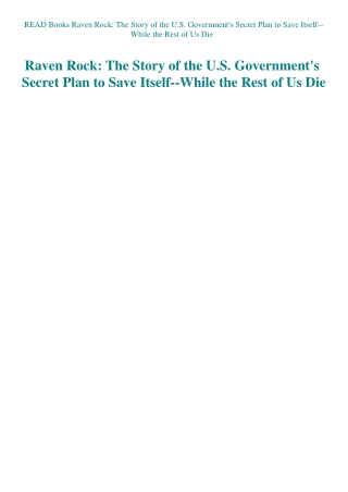 READ Books Raven Rock The Story of the U.S. Government's Secret Plan to Save Itself--While the Rest