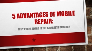5 Advantages of Mobile Repair Why Phone Fixing is the Smartest Decision