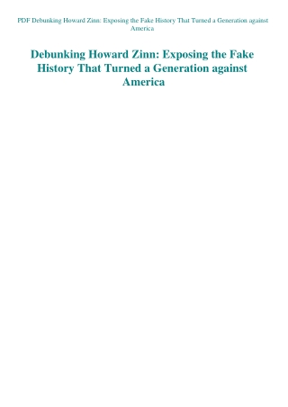 PDF Debunking Howard Zinn Exposing the Fake History That Turned a Generation against America