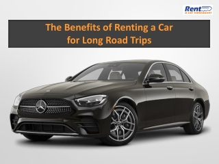 The Benefits of Renting a Car for Long Road Trips