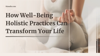 How Well-Being Holistic Practices Can Transform Your Life