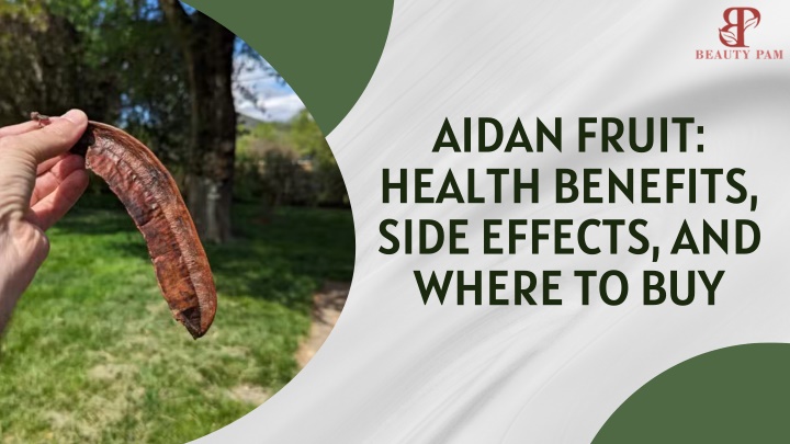 aidan fruit health benefits side effects