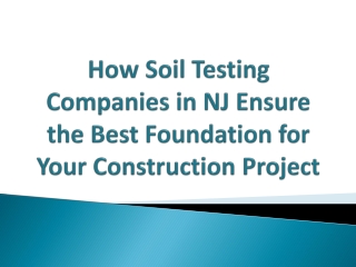 How Soil Testing Companies in NJ Ensure the Best Foundation for Your Constructi