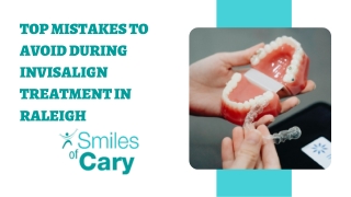 Top Mistakes to Avoid During Invisalign Treatment in Raleigh