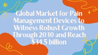 Global Market for Pain Management Devices to Reach $34.5 billion by 2030