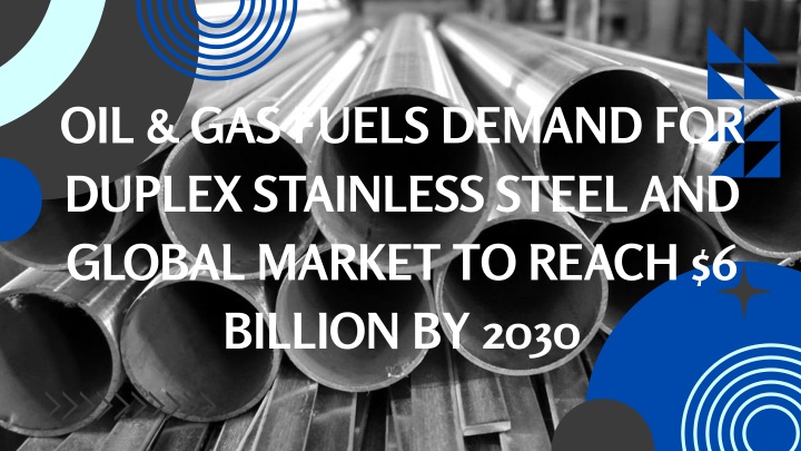 oil gas fuels demand for duplex stainless steel