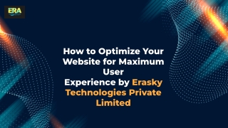 How to Optimize Your Website for Maximum User Experience-erasky technologies private limited