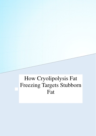 How Cryolipolysis Fat Freezing Targets Stubborn Fat