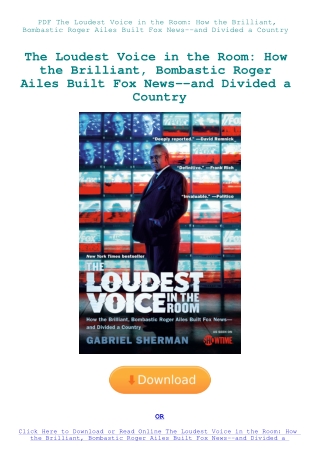 PDF The Loudest Voice in the Room How the Brilliant  Bombastic Roger Ailes Built Fox News--and Divid