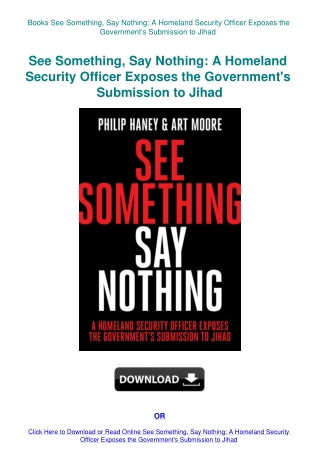 Books See Something  Say Nothing A Homeland Security Officer Exposes the Government's Submission to