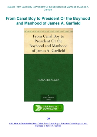 eBooks From Canal Boy to President Or the Boyhood and Manhood of James A. Garfield