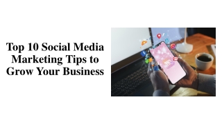 Top 10 Social Media Marketing Tips to Grow Your Business