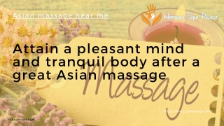 Attain a pleasant mind and tranquil body after a great Asian massage