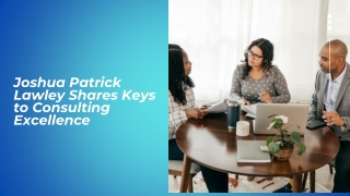 joshua patrick lawley shares keys to consulting