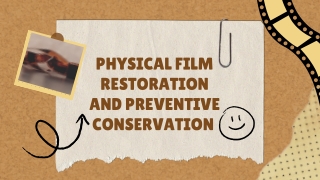 Physical Film Restoration and Preventive Conservation