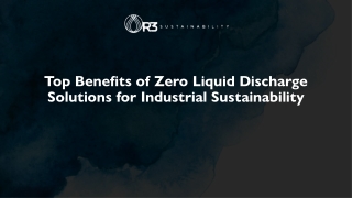 Top Benefits of Zero Liquid Discharge Solutions for Industrial Sustainability