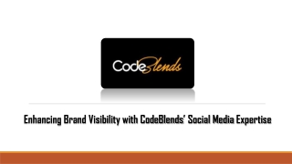 Enhancing Brand Visibility with CodeBlends’ Social Media Expertise