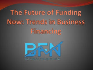 The Future of Funding Now Trends in Business Financing