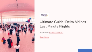 The Ultimate Guide to Delta Airlines Last Minute Flights: Book Smart & Save Big!