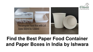 Find the Best Paper Food Container and Paper Boxes in India by Ishwara