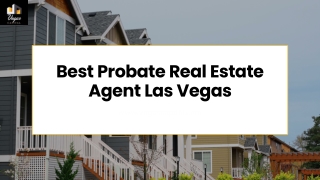 Best Probate Real Estate Agent in Las Vegas