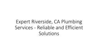 Expert Riverside, CA Plumbing Services - Reliable and Efficient Solutions