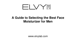 A Guide to Selecting the Best Face Moisturizer for Men