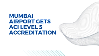 Mumbai Airport Gets ACI Level 5 Accreditation