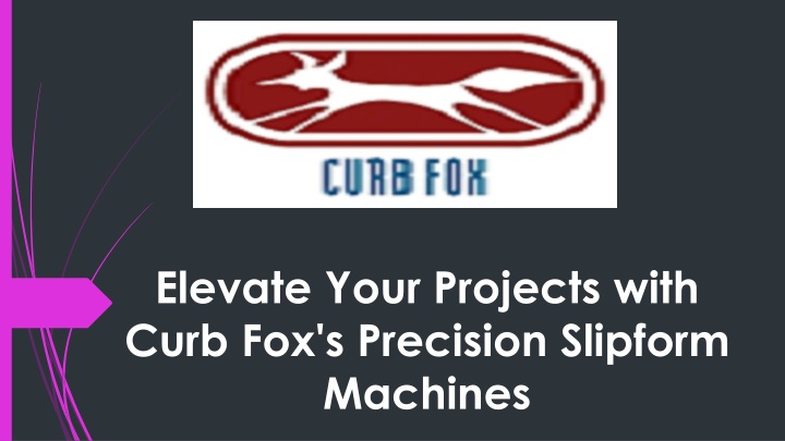 elevate your projects with curb fox s precision slipform machines