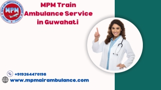 Use MPM Train Ambulance Service Guwahati and Mumbai with Top-Class ICU Facilities