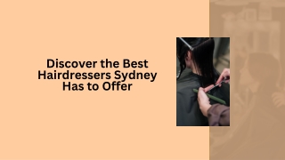 Discover the Best Hairdressers Sydney Has to Offer