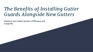 The Benefits of Installing Gutter Guards Alongside New Gutters
