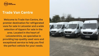 Tippers & Refrigerated Vans for Sale in Leicester